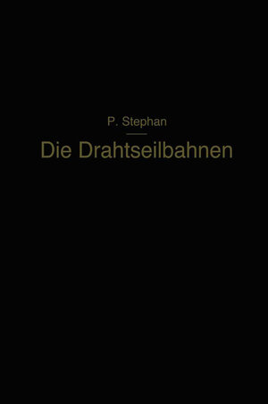 Buchcover Die Drahtseilbahnen | Paul Stephan | EAN 9783662241806 | ISBN 3-662-24180-3 | ISBN 978-3-662-24180-6