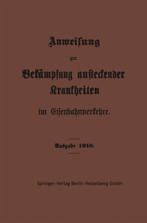 Buchcover Anweisung zur Bekämpfung ansteckender Krankheiten im Eisenbahnverkehre | Springer-Verlag Berlin Heidelberg GmbH | EAN 9783662245439 | ISBN 3-662-24543-4 | ISBN 978-3-662-24543-9