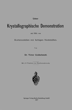 Buchcover Ueber Krystallographische Demonstration mit Hilfe von Korkmodellen mit farbigen Nadelstiften | Victor Goldschmidt | EAN 9783662248348 | ISBN 3-662-24834-4 | ISBN 978-3-662-24834-8