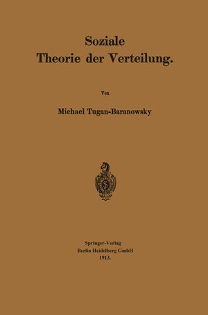 Buchcover Soziale Theorie der Verteilung | Michael Tugan-Baranowsky | EAN 9783662250419 | ISBN 3-662-25041-1 | ISBN 978-3-662-25041-9