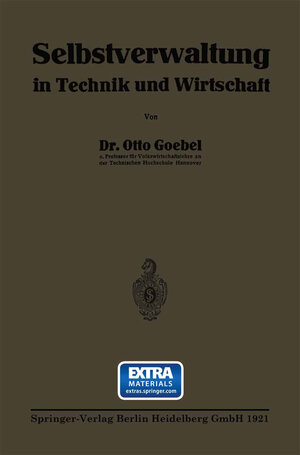 Buchcover Selbstverwaltung in Technik und Wirtschaft | Otto Heinrich Goebel | EAN 9783662250471 | ISBN 3-662-25047-0 | ISBN 978-3-662-25047-1