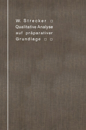 Buchcover Qualitative Analyse auf präparativer Grundlage | Wilhelm Strecker | EAN 9783662251140 | ISBN 3-662-25114-0 | ISBN 978-3-662-25114-0