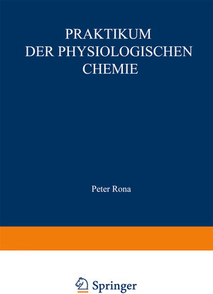 Buchcover Praktikum der physiologischen Chemie | Peter Rona | EAN 9783662251607 | ISBN 3-662-25160-4 | ISBN 978-3-662-25160-7