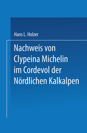 Buchcover Nachweis von Clypeina Michelin im Cordevol der Nördlichen Kalkalpen | Hans L. Holzer | EAN 9783662252932 | ISBN 3-662-25293-7 | ISBN 978-3-662-25293-2