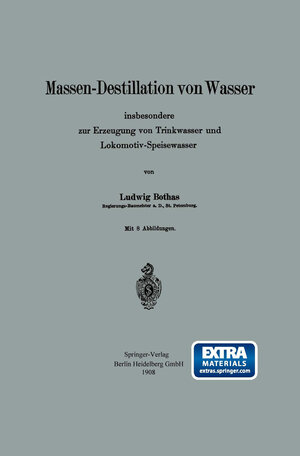 Buchcover Massen-Destillation von Wasser insbesondere zur Erzeugung von Trinkwasser und Lokomotiv-Speisewasser | Ludwig Bothas | EAN 9783662253533 | ISBN 3-662-25353-4 | ISBN 978-3-662-25353-3