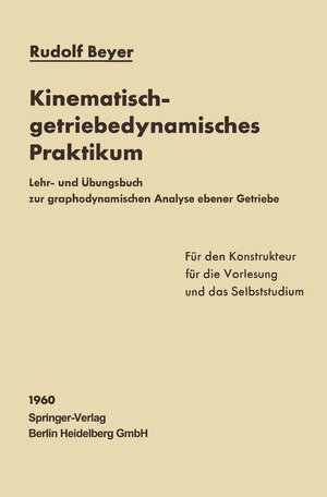 Buchcover Kinematisch-getriebedynamisches Praktikum | Rudolf Beyer | EAN 9783662255056 | ISBN 3-662-25505-7 | ISBN 978-3-662-25505-6