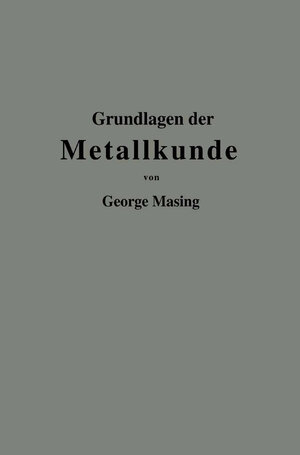 Buchcover Grundlagen der Metallkunde in anschaulicher Darstellung | Georg Masing | EAN 9783662256961 | ISBN 3-662-25696-7 | ISBN 978-3-662-25696-1
