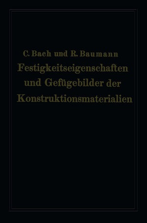 Buchcover Festigkeitseigenschaften und Gefügebilder der Konstruktionsmaterialien | Carl von Bach | EAN 9783662257890 | ISBN 3-662-25789-0 | ISBN 978-3-662-25789-0