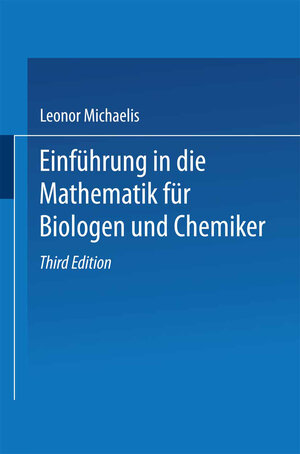 Buchcover Einführung in die Mathematik für Biologen und Chemiker | Leonor Michaelis | EAN 9783662259368 | ISBN 3-662-25936-2 | ISBN 978-3-662-25936-8