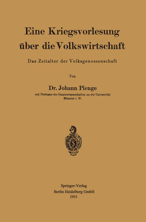 Buchcover Eine Kriegsvorlesung über die Volkswirtschaft | Johann Plenge | EAN 9783662259504 | ISBN 3-662-25950-8 | ISBN 978-3-662-25950-4