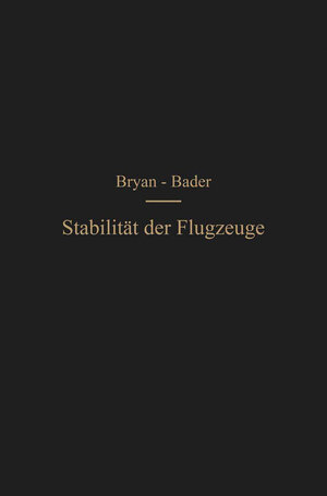 Buchcover Die Stabilität der Flugzeuge | George Hartley Bryan | EAN 9783662260722 | ISBN 3-662-26072-7 | ISBN 978-3-662-26072-2