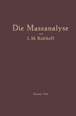 Buchcover Die Massanalyse | Izaak M. Kolthoff | EAN 9783662261620 | ISBN 3-662-26162-6 | ISBN 978-3-662-26162-0
