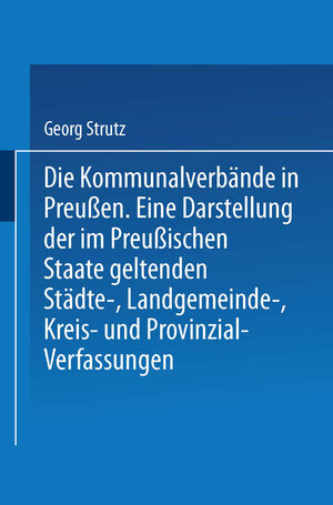 Buchcover Die Kommunalverbände in Preußen | Georg Strutz | EAN 9783662261811 | ISBN 3-662-26181-2 | ISBN 978-3-662-26181-1