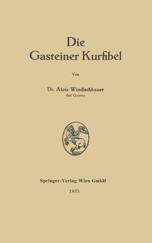 Buchcover Die Gasteiner Kurfibel | Alois Windischbauer | EAN 9783662262504 | ISBN 3-662-26250-9 | ISBN 978-3-662-26250-4