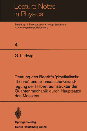 Buchcover Deutung des Begriffs ”physikalische Theorie” und axiomatische Grundlegung der Hilbertraumstruktur der Quantenmechanik durch Hauptsätze des Messens | G. Ludwig | EAN 9783662263846 | ISBN 3-662-26384-X | ISBN 978-3-662-26384-6