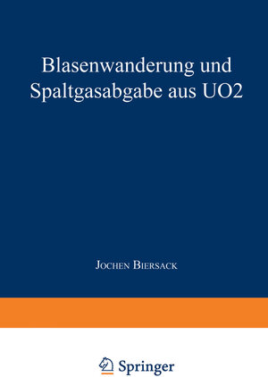Buchcover Blasenwanderung und Spaltgasabgabe aus UO2 | Jochen Biersack | EAN 9783662265796 | ISBN 3-662-26579-6 | ISBN 978-3-662-26579-6