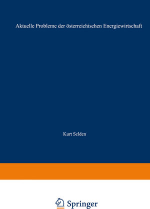 Buchcover Aktuelle Probleme der österreichischen Energiewirtschaft | Oskar Vas | EAN 9783662267400 | ISBN 3-662-26740-3 | ISBN 978-3-662-26740-0
