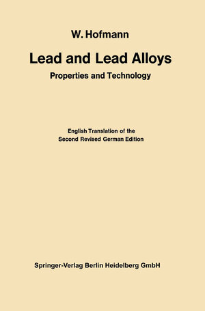 Buchcover Lead and Lead Alloys | Wilhelm Hofmann | EAN 9783662270301 | ISBN 3-662-27030-7 | ISBN 978-3-662-27030-1