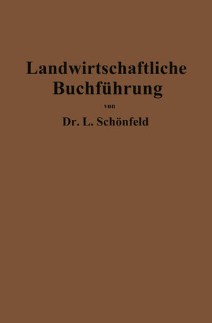 Buchcover Landwirtschaftliche Buchführung mit Einschluß der Bewertung und Betriebskalkulation | Leo Schönfeld | EAN 9783662270332 | ISBN 3-662-27033-1 | ISBN 978-3-662-27033-2