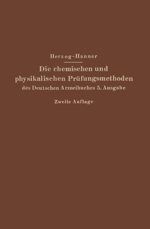 Buchcover Die chemischen und physikalischen Prüfungsmethoden des Deutschen Arzneibuches 5. Ausgabe | Joseph Herzog | EAN 9783662275856 | ISBN 3-662-27585-6 | ISBN 978-3-662-27585-6