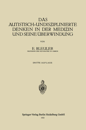 Buchcover Das Autistisch-Undisƶiplinierte Denken in der Mediƶin und Seine Überwindung | Eugen Bleuler | EAN 9783662277393 | ISBN 3-662-27739-5 | ISBN 978-3-662-27739-3