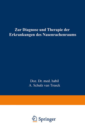 Buchcover Zur Diagnose und Therapie der Erkrankungen des Nasenrachenraums | Alfred Schulz van Treeck | EAN 9783662279441 | ISBN 3-662-27944-4 | ISBN 978-3-662-27944-1