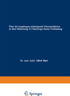 Buchcover Über die lymphogen aufsteigende Niereninfektion in ihrer Bedeutung für Harnwege-Darm-Verbindung | Alfred Hart | EAN 9783662280867 | ISBN 3-662-28086-8 | ISBN 978-3-662-28086-7