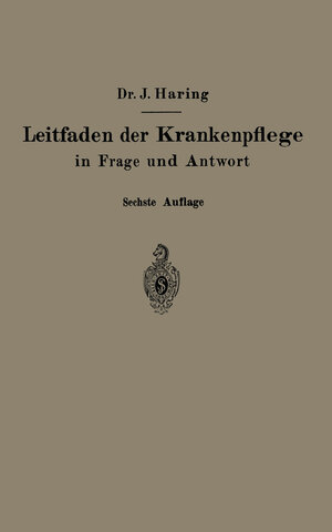 Buchcover Leitfaden der Krankenpflege in Frage und Antwort | Johannes Haring | EAN 9783662284629 | ISBN 3-662-28462-6 | ISBN 978-3-662-28462-9