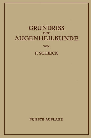 Buchcover Grundriss der Augenheilkunde für Studierende | Franz Schieck | EAN 9783662286586 | ISBN 3-662-28658-0 | ISBN 978-3-662-28658-6