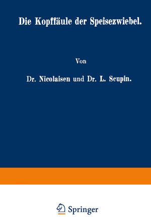 Buchcover Die Kopffäule der Speisezwiebel | Nicolai Nicolaisen | EAN 9783662289815 | ISBN 3-662-28981-4 | ISBN 978-3-662-28981-5