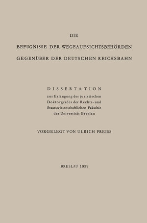 Buchcover Die Befugnisse der WegeaufsichtsbehÖrden GegenÜber der Deutschen Reichsbahn | Ulrich Preiss | EAN 9783662290958 | ISBN 3-662-29095-2 | ISBN 978-3-662-29095-8