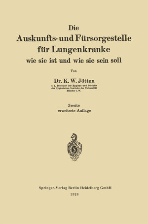 Buchcover Die Auskunfts- und Fürsorgestelle für Lungenkranke | Karl Wilhelm Jötten | EAN 9783662291054 | ISBN 3-662-29105-3 | ISBN 978-3-662-29105-4