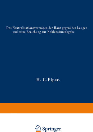 Buchcover Das Neutralisationsvermögen der Haut gegenüber Laugen und seine Beziehung zur Kohlensäureabgabe | Hans Georg Piper | EAN 9783662292037 | ISBN 3-662-29203-3 | ISBN 978-3-662-29203-7