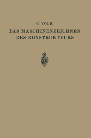 Buchcover Das Maschinenzeichnen des Konstrukteurs | Carl Volk | EAN 9783662292129 | ISBN 3-662-29212-2 | ISBN 978-3-662-29212-9