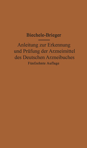 Buchcover Anleitung zur Erkennung und Prüfung der Arzneimittel des Deutschen Arzneibuches | Max Biechele | EAN 9783662293799 | ISBN 3-662-29379-X | ISBN 978-3-662-29379-9