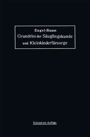 Buchcover Grundriss der Säuglingskunde und Kleinkinderfürsorge | Stephan Engel | EAN 9783662298329 | ISBN 3-662-29832-5 | ISBN 978-3-662-29832-9