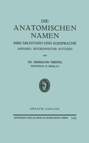 Buchcover Die Anatomischen Namen | Hermann Triepel | EAN 9783662298763 | ISBN 3-662-29876-7 | ISBN 978-3-662-29876-3