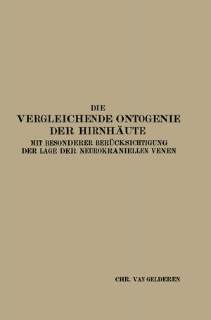 Buchcover Die Vergleichende Ontogenie der Hirnhäute | Christiaan van Gelderen | EAN 9783662299982 | ISBN 3-662-29998-4 | ISBN 978-3-662-29998-2