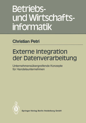 Buchcover Externe Integration der Datenverarbeitung | Christian Petri | EAN 9783662304914 | ISBN 3-662-30491-0 | ISBN 978-3-662-30491-4