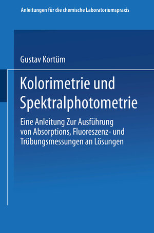 Buchcover Kolorimetrie und Spektralphotometrie | Gustav Kortüm | EAN 9783662307281 | ISBN 3-662-30728-6 | ISBN 978-3-662-30728-1
