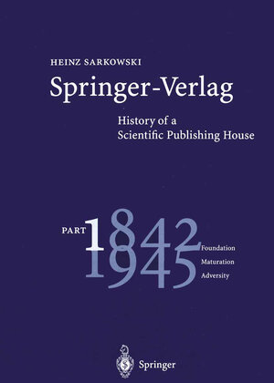 Buchcover Springer-Verlag: History of a Scientific Publishing House | Heinz Sarkowski | EAN 9783662308301 | ISBN 3-662-30830-4 | ISBN 978-3-662-30830-1