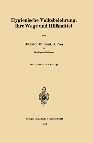 Buchcover Hygienische Volksbelehrung, ihre Wege und Hilfsmittel | Gottfried Frey | EAN 9783662313671 | ISBN 3-662-31367-7 | ISBN 978-3-662-31367-1