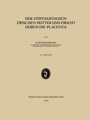 Buchcover Der Stoffaustausch Zwischen Mutter und Frucht Durch die Placenta | H. Schlossmann | EAN 9783662317297 | ISBN 3-662-31729-X | ISBN 978-3-662-31729-7