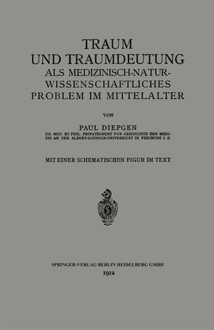 Buchcover Traum und Traumdeutung als Medizinisch-Naturwissenschaftliches Problem im Mittelalter | Paul Diepgen | EAN 9783662318294 | ISBN 3-662-31829-6 | ISBN 978-3-662-31829-4