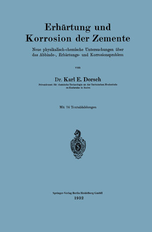Buchcover Erhärtung und Korrosion der Zemente | Karl E. Dorsch | EAN 9783662321898 | ISBN 3-662-32189-0 | ISBN 978-3-662-32189-8