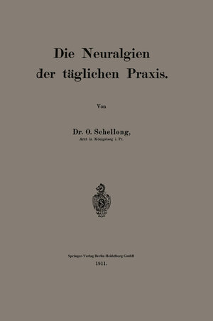 Buchcover Die Neuralgien der täglichen Praxis | O. Schellong | EAN 9783662323335 | ISBN 3-662-32333-8 | ISBN 978-3-662-32333-5