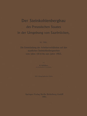 Buchcover Der Steinkohlenbergbau des Preussischen Staates in der Umgebung von Saarbrücken | Egon Müller | EAN 9783662325032 | ISBN 3-662-32503-9 | ISBN 978-3-662-32503-2