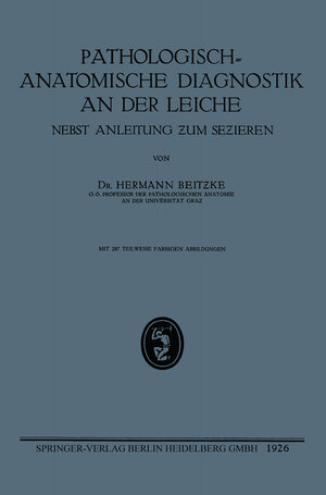 Buchcover Pathologisch-Anatomische Diagnostik an der Leiche | Hermann Heinrich Wilhelm Beitzke | EAN 9783662325261 | ISBN 3-662-32526-8 | ISBN 978-3-662-32526-1