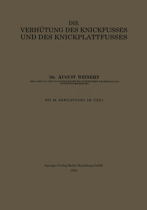 Buchcover Die Verhütung des Knickfusses und des Knickplattfusses | August Weinert | EAN 9783662325513 | ISBN 3-662-32551-9 | ISBN 978-3-662-32551-3