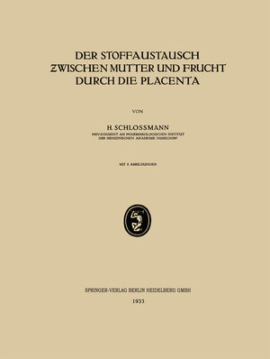 Buchcover Der Stoffaustausch Zwischen Mutter und Frucht Durch die Placenta | H. Schlossmann | EAN 9783662325551 | ISBN 3-662-32555-1 | ISBN 978-3-662-32555-1